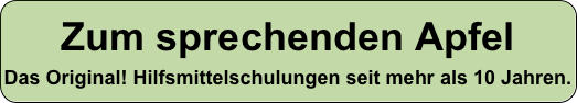 Zum sprechenden Apfel 
Das Original! Hilfsmittelschulungen seit mehr als 10 Jahren.


hil
