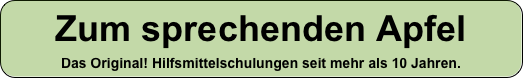 Zum sprechenden Apfel 
Das Original! Hilfsmittelschulungen seit mehr als 10 Jahren.